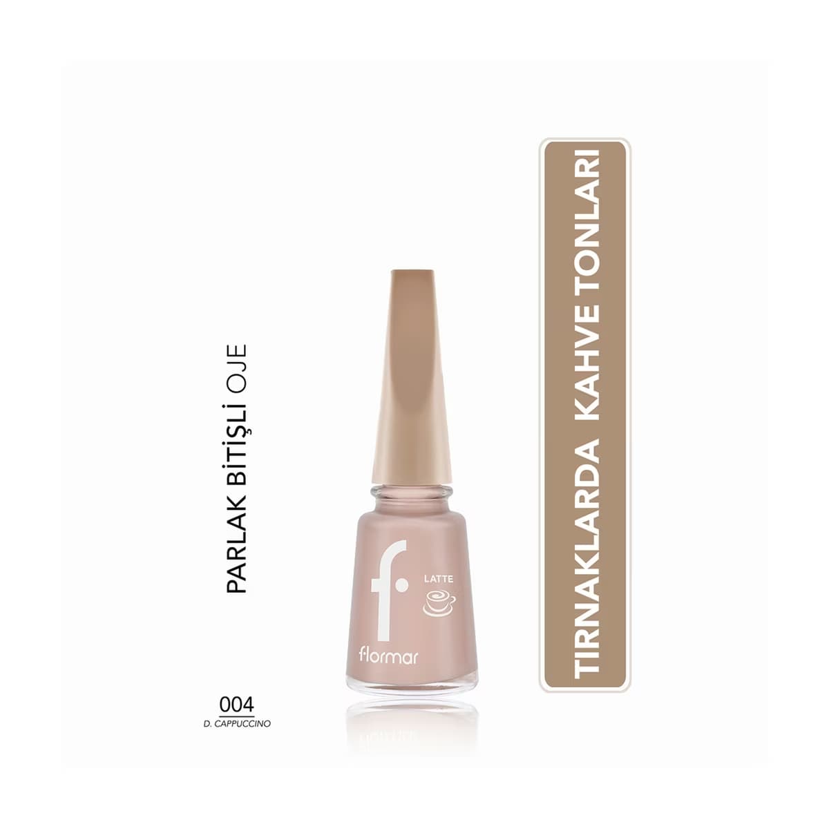 Flormar Yoğun Renk Veren Parlak Görünümlü Kahve Tonlu Oje 004 Dusty Cappuccino - Gratis