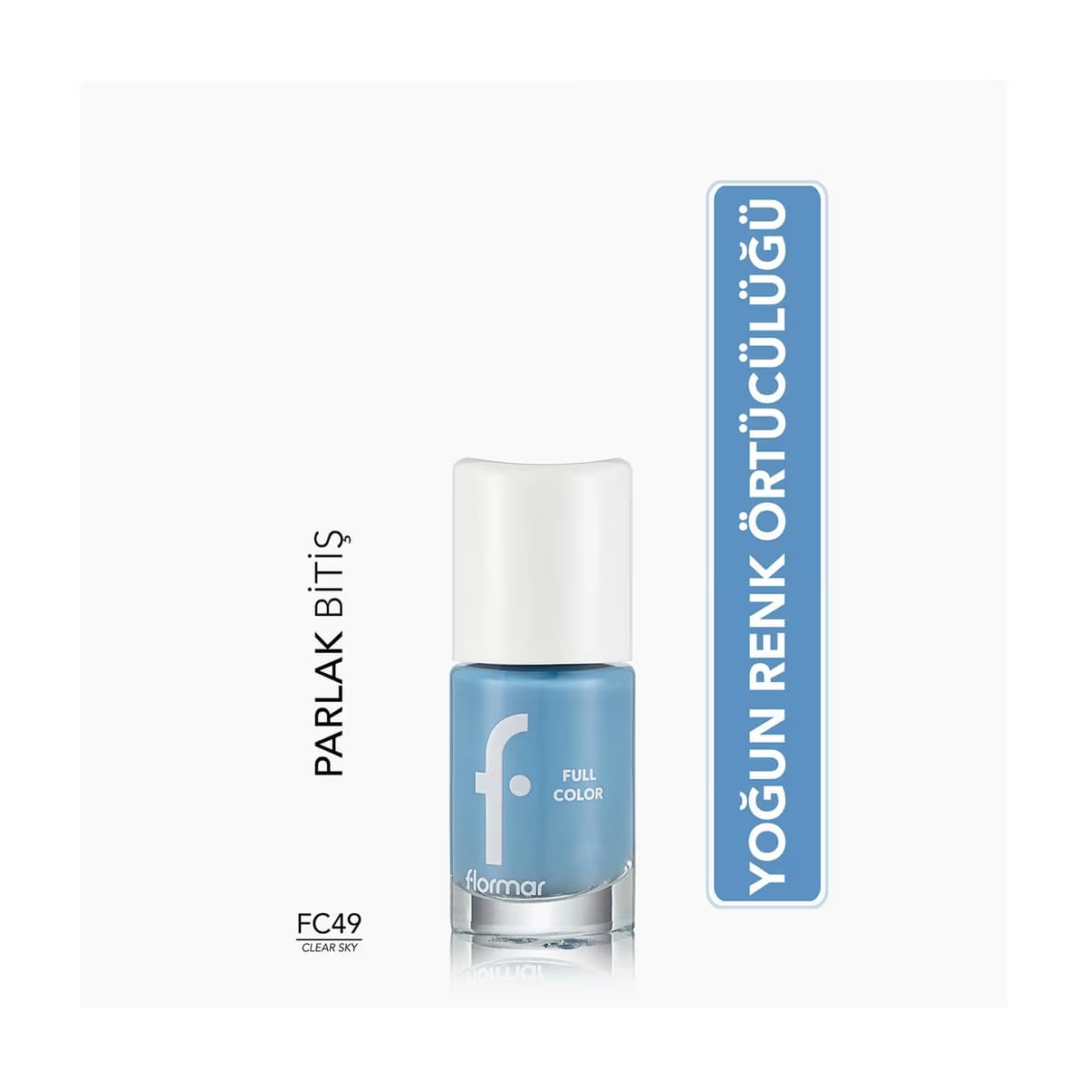 Flormar Full Color Ekstra Yoğun Pigmentli Oje FC49 Clear Sky - Gratis